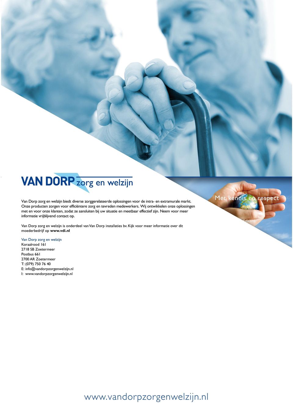 Van Dorp zorg en welzijn is onderdeel van Van Dorp installaties bv. Kijk voor meer informatie over dit moederbedrijf op www.vdi.