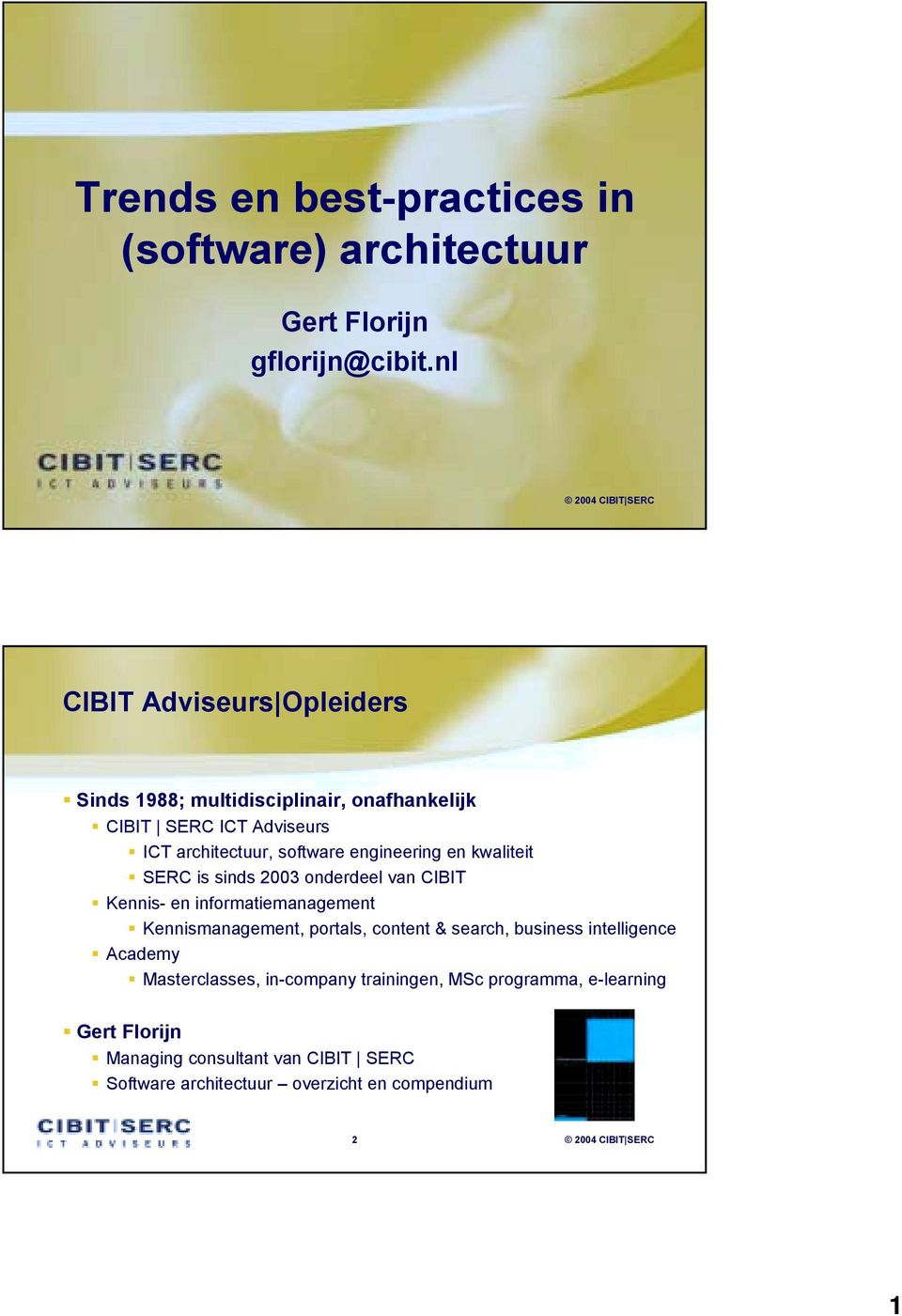 SERC is sinds 2003 onderdeel van CIBIT! Kennis- en informatiemanagement!