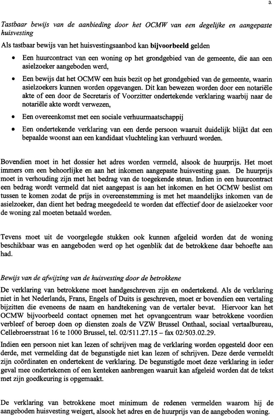 kan bewezen worden door een notariele akte of een door de Secretaris of Voorzitter ondertekende verk1aring waarbij naar de notariele akte wordt verwezen, Een overeenkomst met een sociale