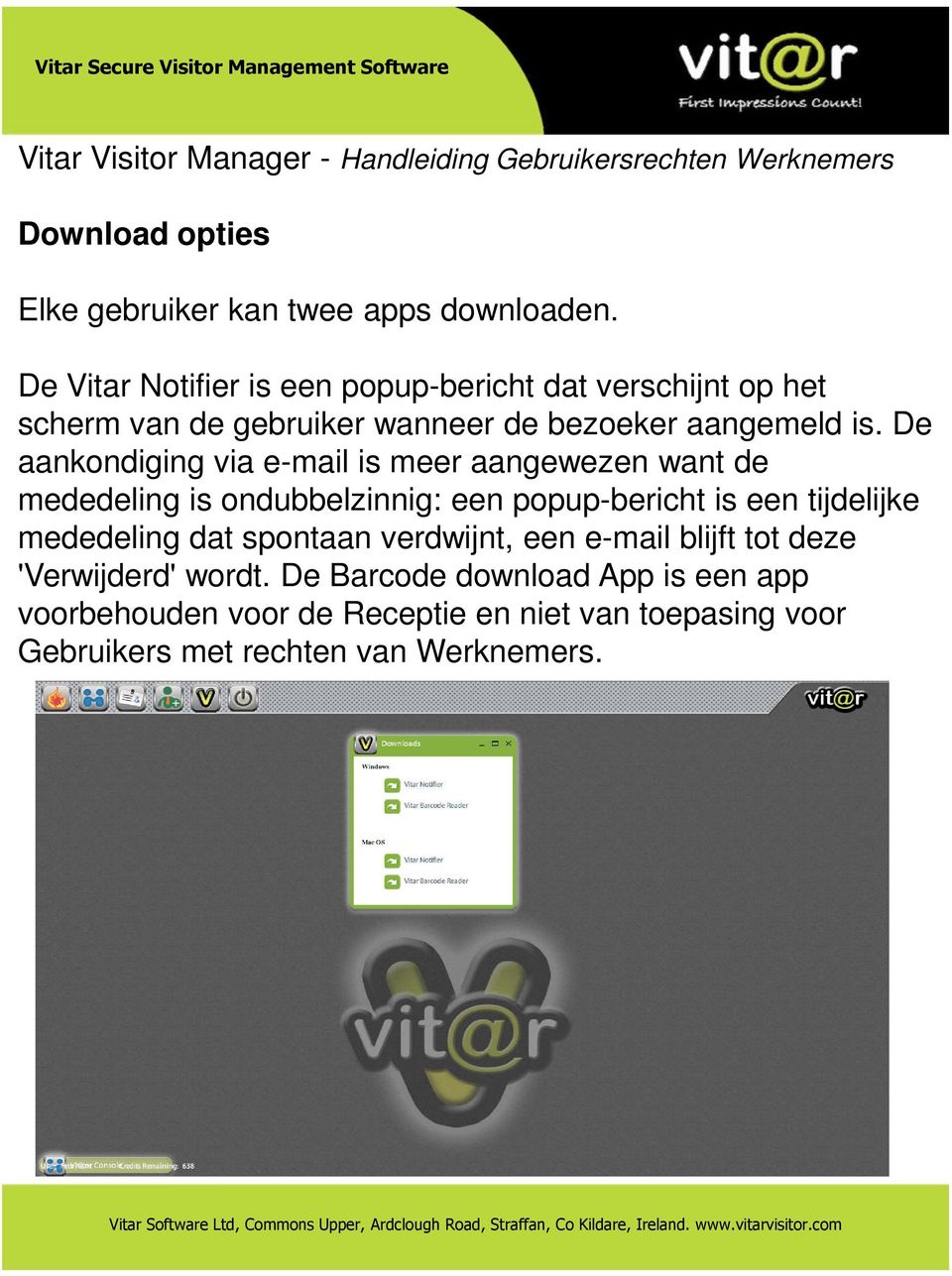 De aankondiging via e-mail is meer aangewezen want de mededeling is ondubbelzinnig: een popup-bericht is een tijdelijke