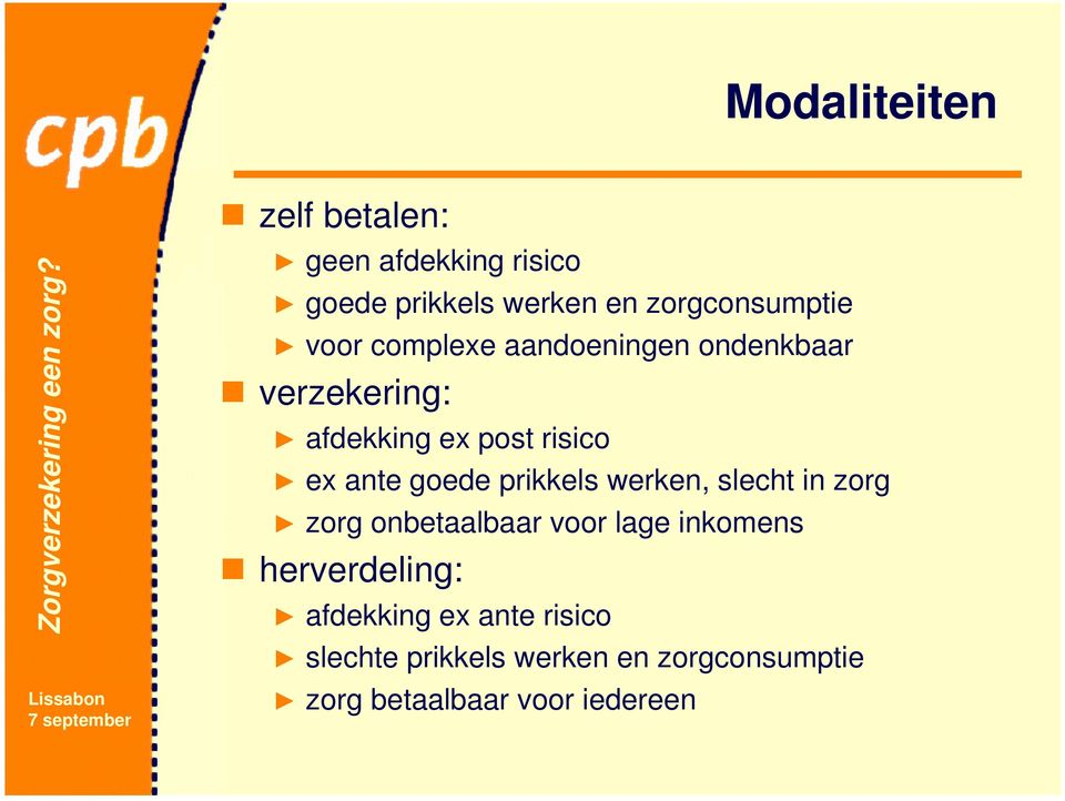 prikkels werken, slecht in zorg zorg onbetaalbaar voor lage inkomens herverdeling: