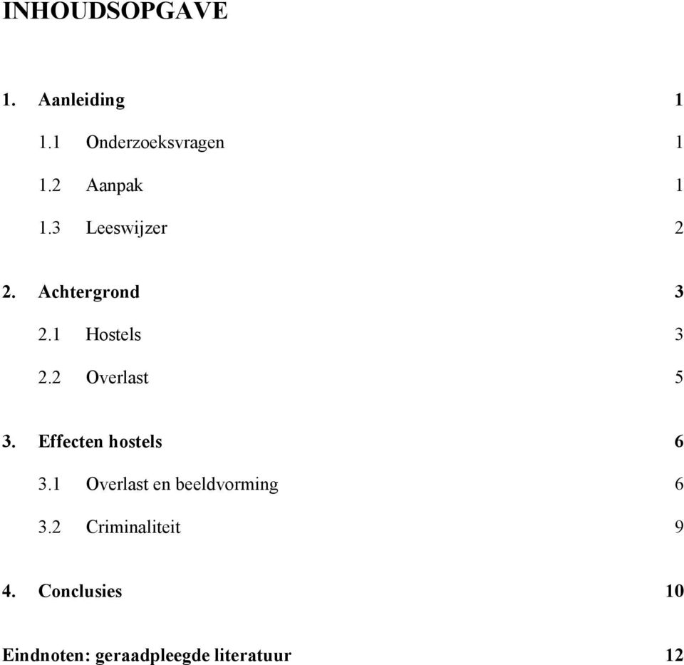 2 Overlast 5 3. Effecten hostels 6 3.