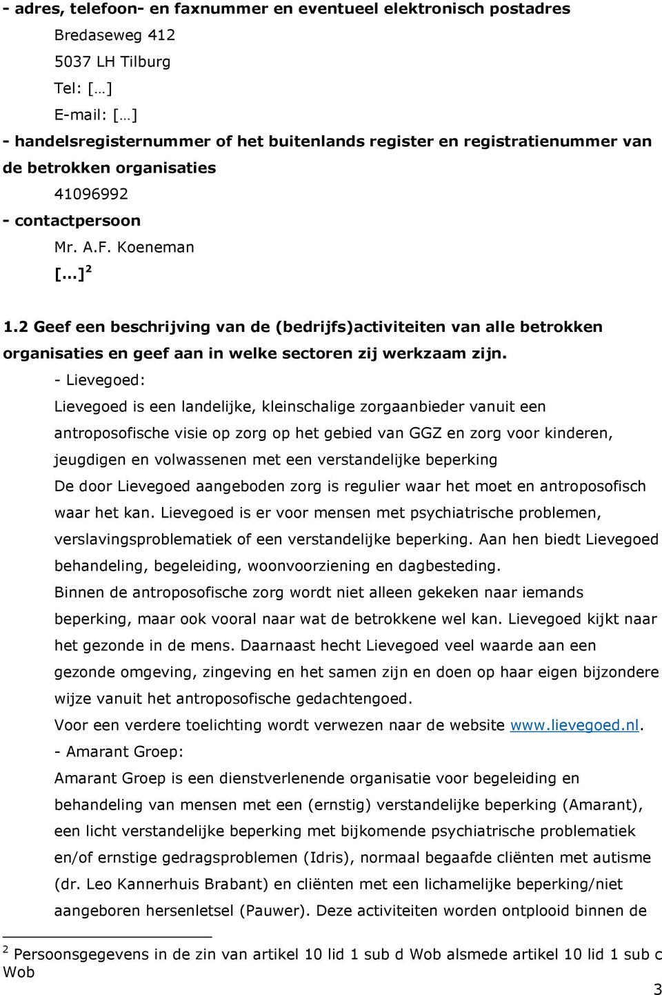 2 Geef een beschrijving van de (bedrijfs)activiteiten van alle betrokken organisaties en geef aan in welke sectoren zij werkzaam zijn.