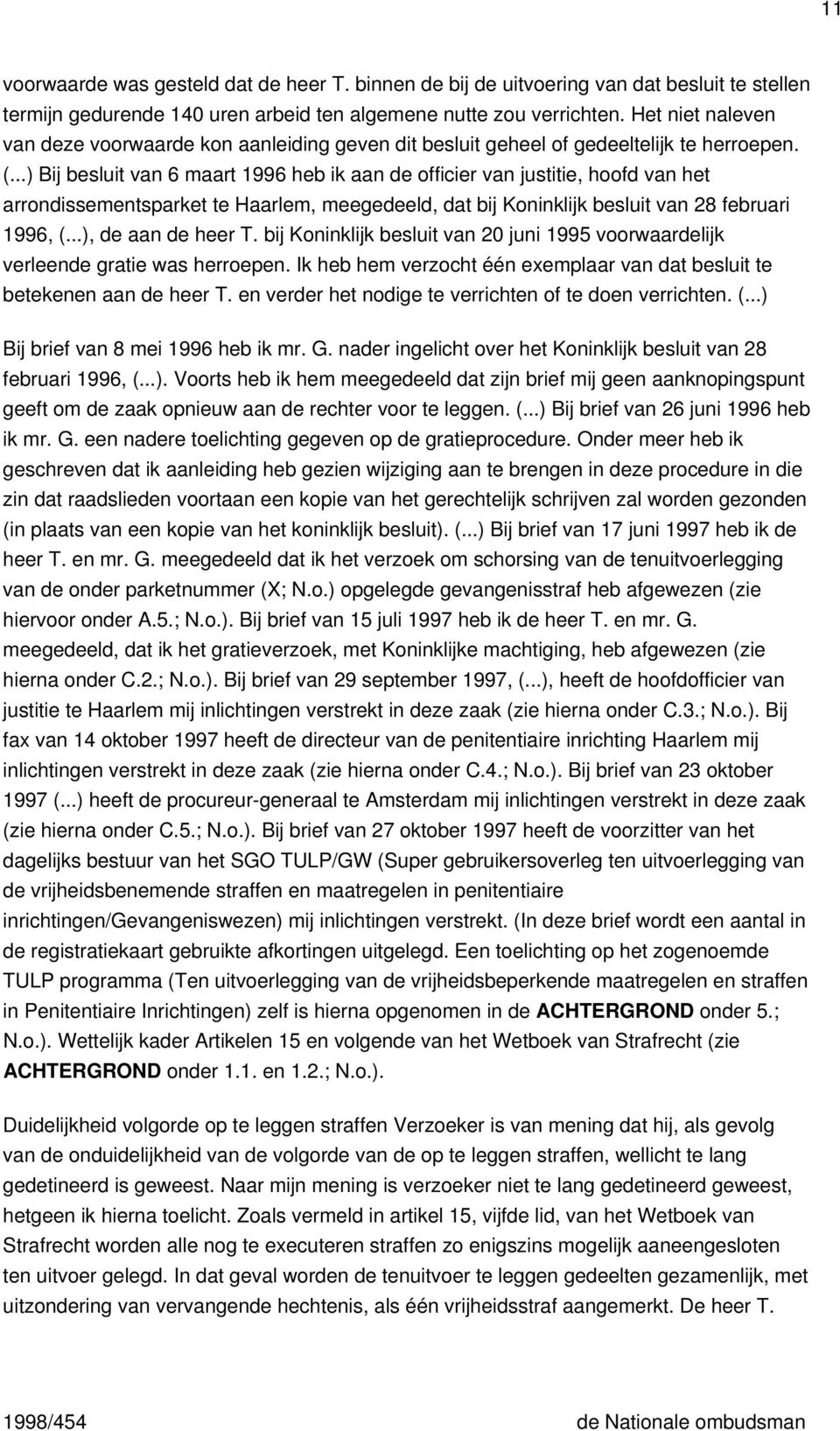 ..) Bij besluit van 6 maart 1996 heb ik aan de officier van justitie, hoofd van het arrondissementsparket te Haarlem, meegedeeld, dat bij Koninklijk besluit van 28 februari 1996, (.