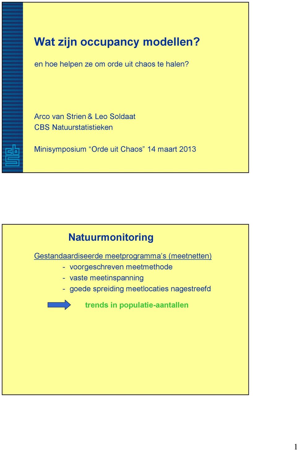 maart 213 Natuurmonitoring Gestandaardiseerde meetprogramma s (meetnetten) -
