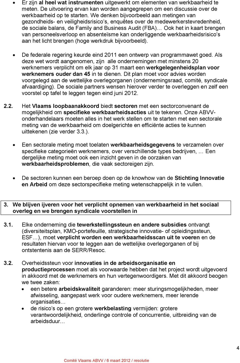 van personeelsverloop en absenteïsme kan onderliggende werkbaarheidsrisico s aan het licht brengen (hoge werkdruk bijvoorbeeld).