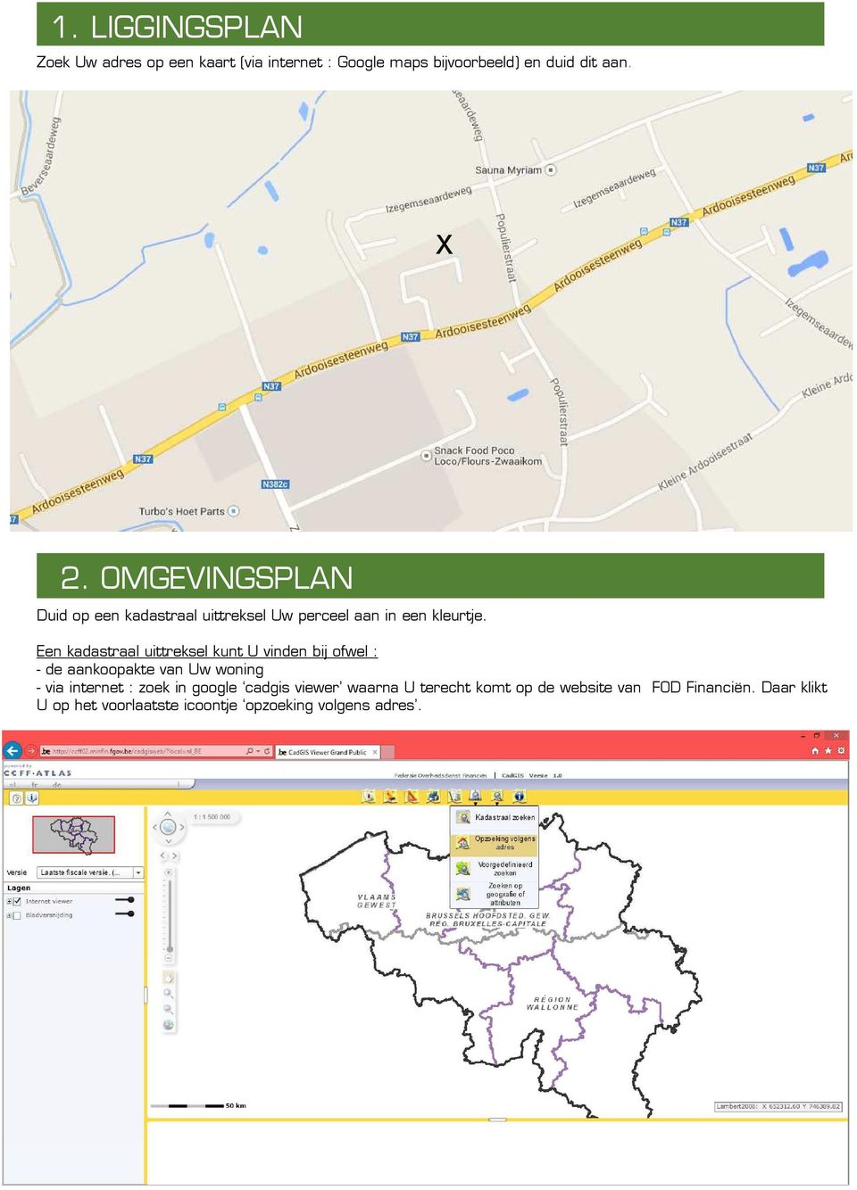 Een kadastraal uittreksel kunt U vinden bij ofwel : - de aankoopakte van Uw woning - via internet : zoek in