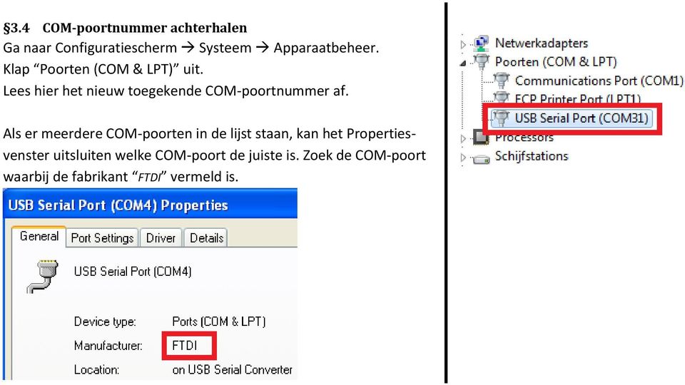 Als er meerdere COM-poorten in de lijst staan, kan het Propertiesvenster uitsluiten