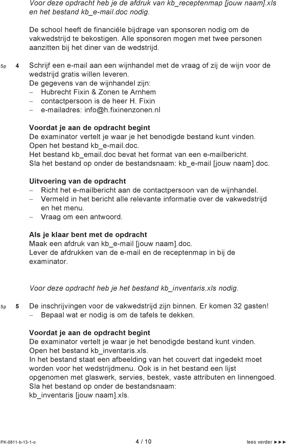 De gegevens van de wijnhandel zijn: Hubrecht Fixin & Zonen te Arnhem contactpersoon is de heer H. Fixin e-mailadres: info@h.fixinenzonen.