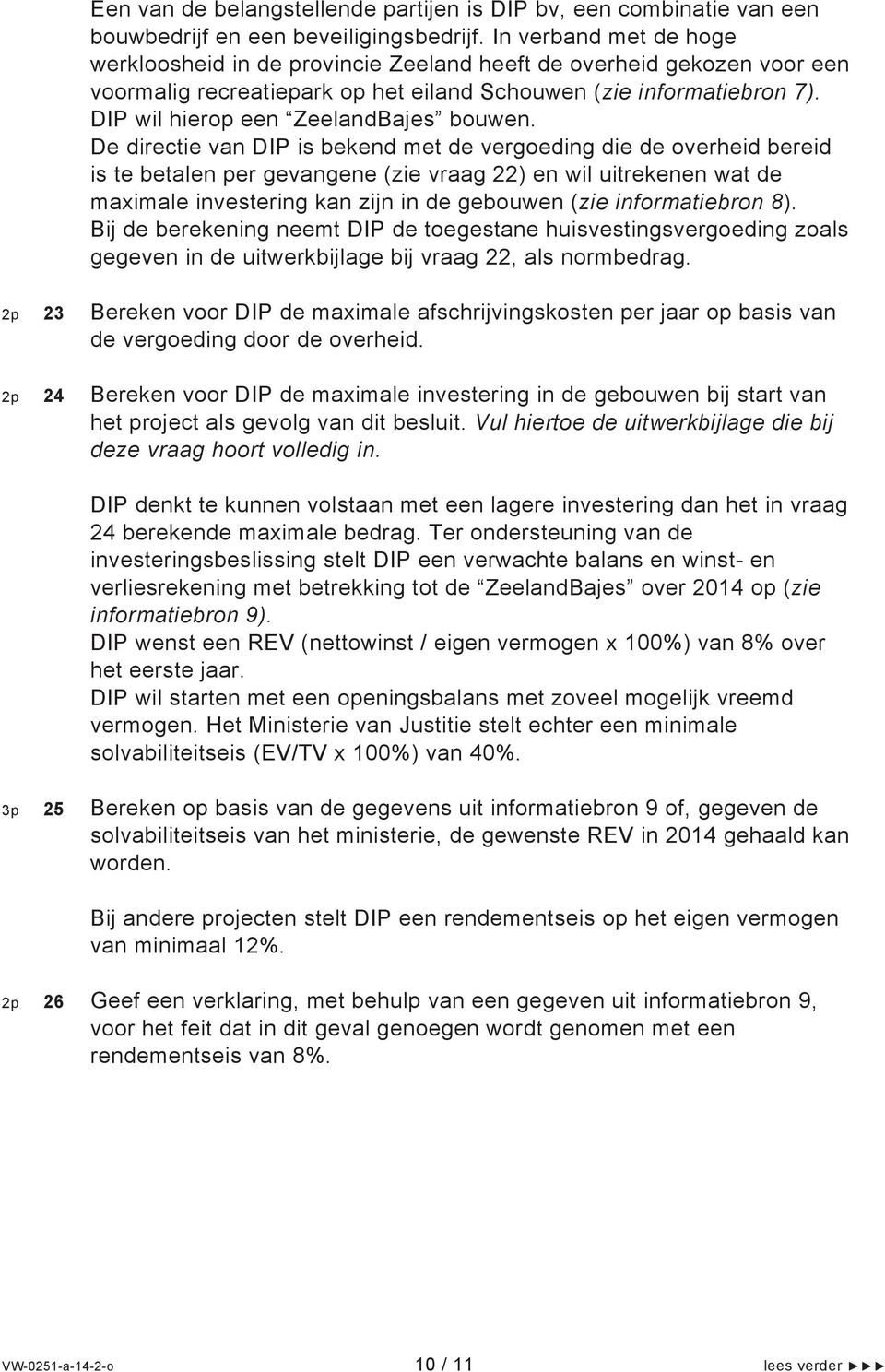 DIP wil hierop een ZeelandBajes bouwen.