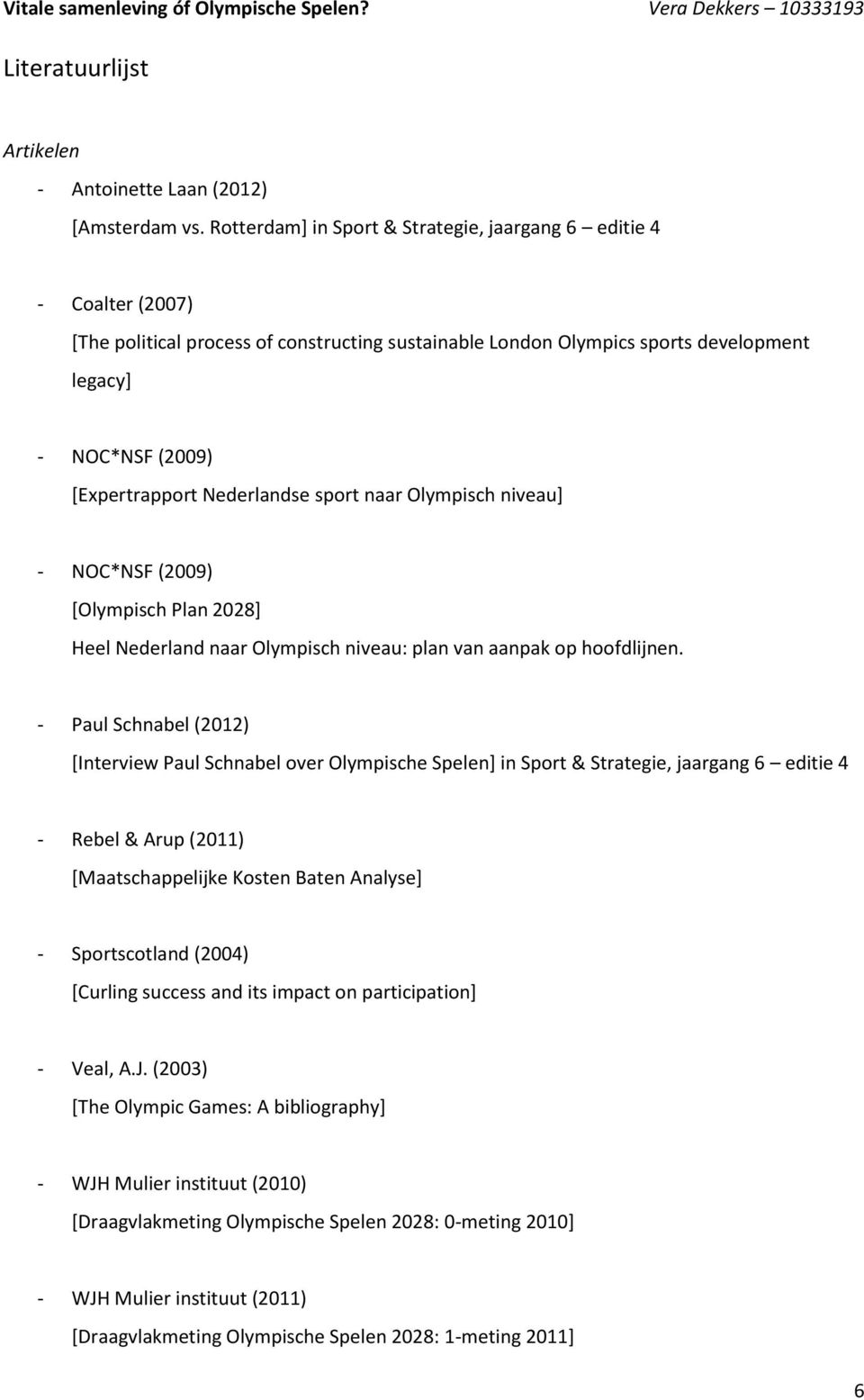 Nederlandse sport naar Olympisch niveau] - NOC*NSF (2009) [Olympisch Plan 2028] Heel Nederland naar Olympisch niveau: plan van aanpak op hoofdlijnen.