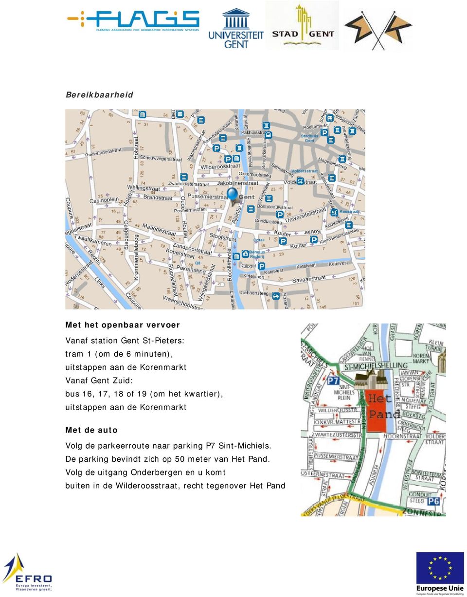 Korenmarkt Met de auto Volg de parkeerroute naar parking P7 Sint-Michiels.