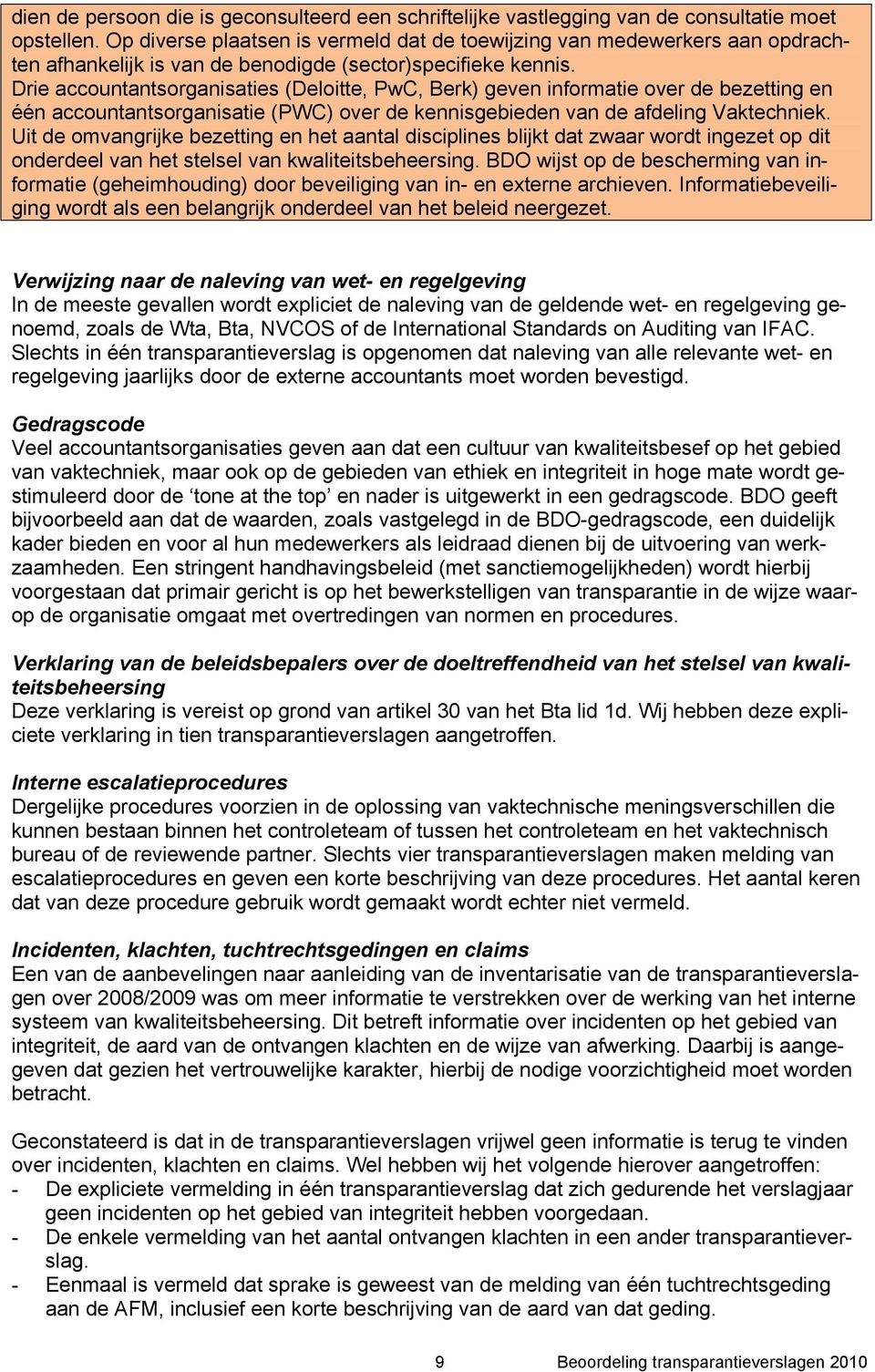 Drie accountantsorganisaties (Deloitte, PwC, Berk) geven informatie over de bezetting en één accountantsorganisatie (PWC) over de kennisgebieden van de afdeling Vaktechniek.