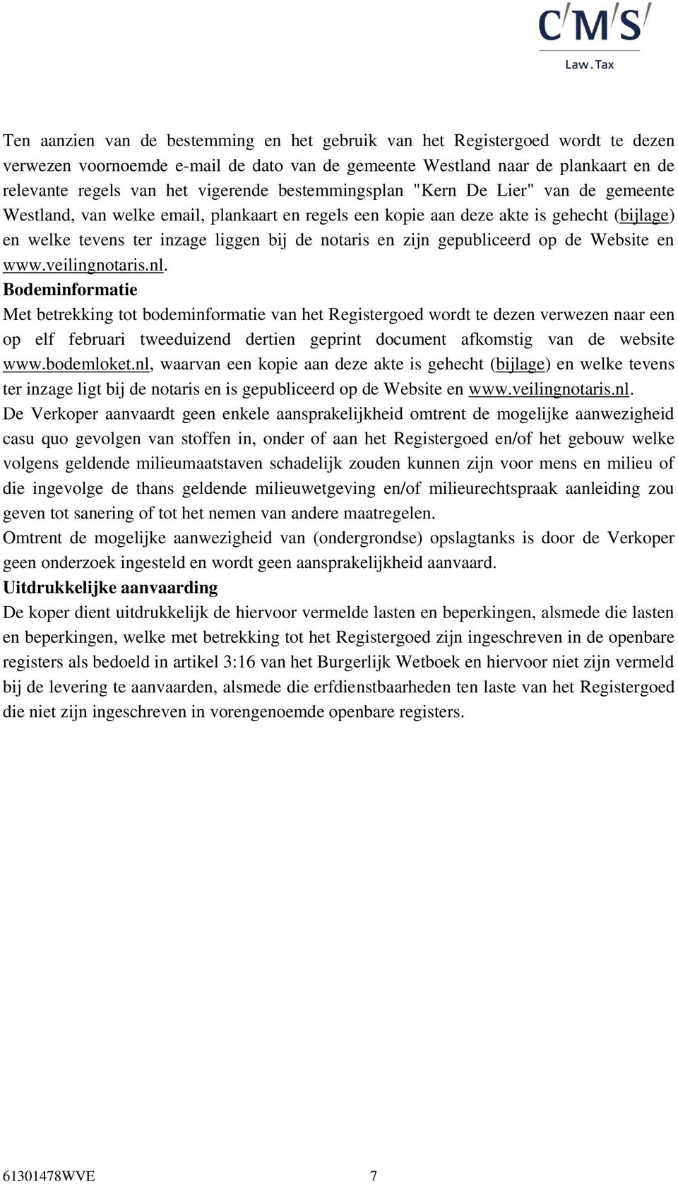 gepubliceerd op de Website en www.veilingnotaris.nl.