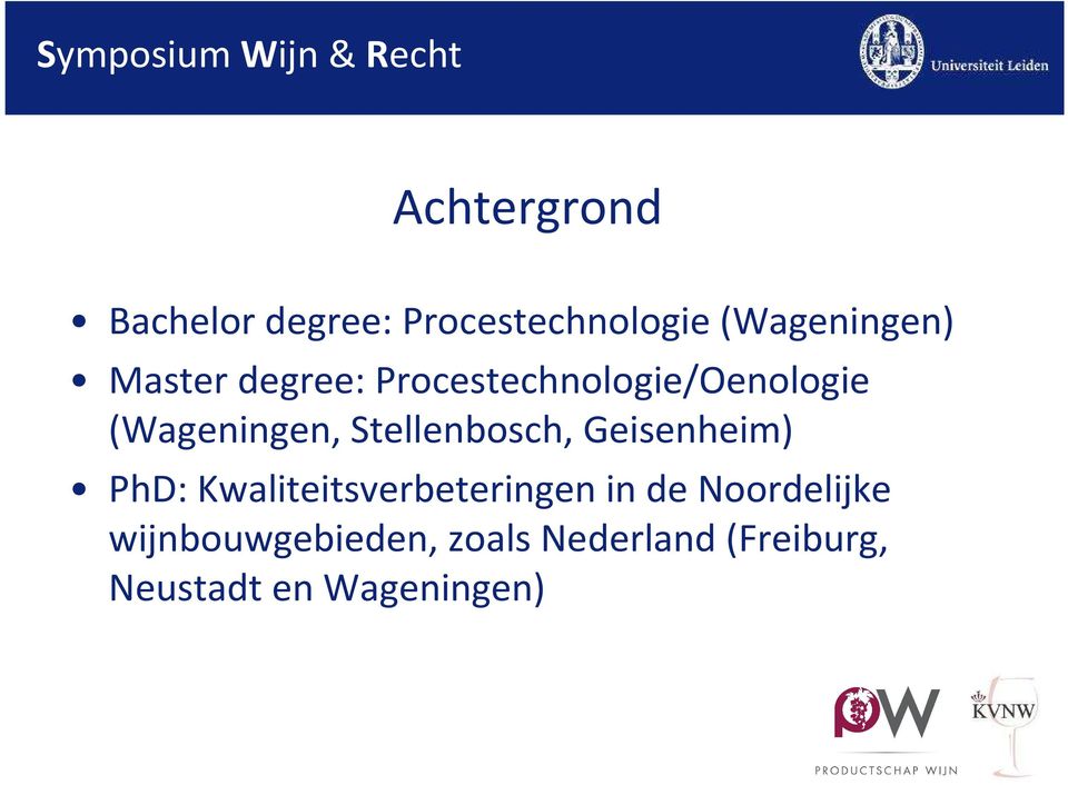 Stellenbosch, Geisenheim) PhD: Kwaliteitsverbeteringen in de