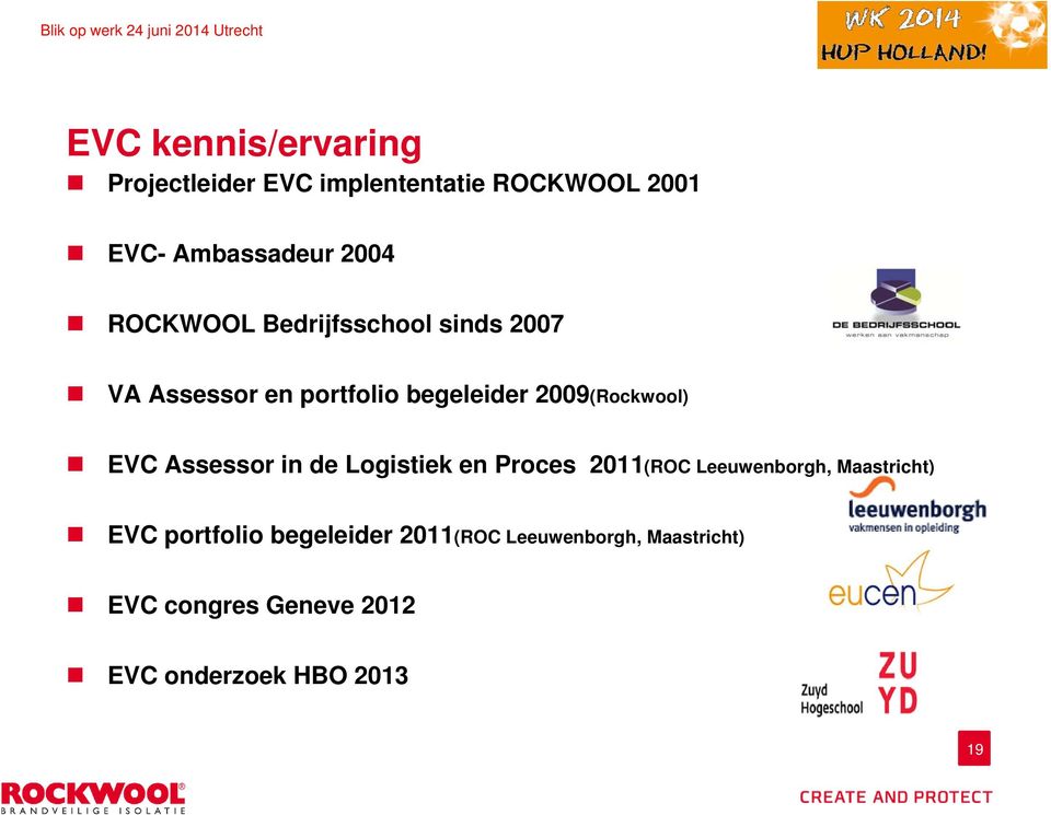 Assessor in de Logistiek en Proces 2011(ROC Leeuwenborgh, Maastricht) EVC portfolio
