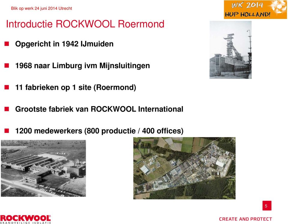 fabrieken op 1 site (Roermond) Grootste fabriek van