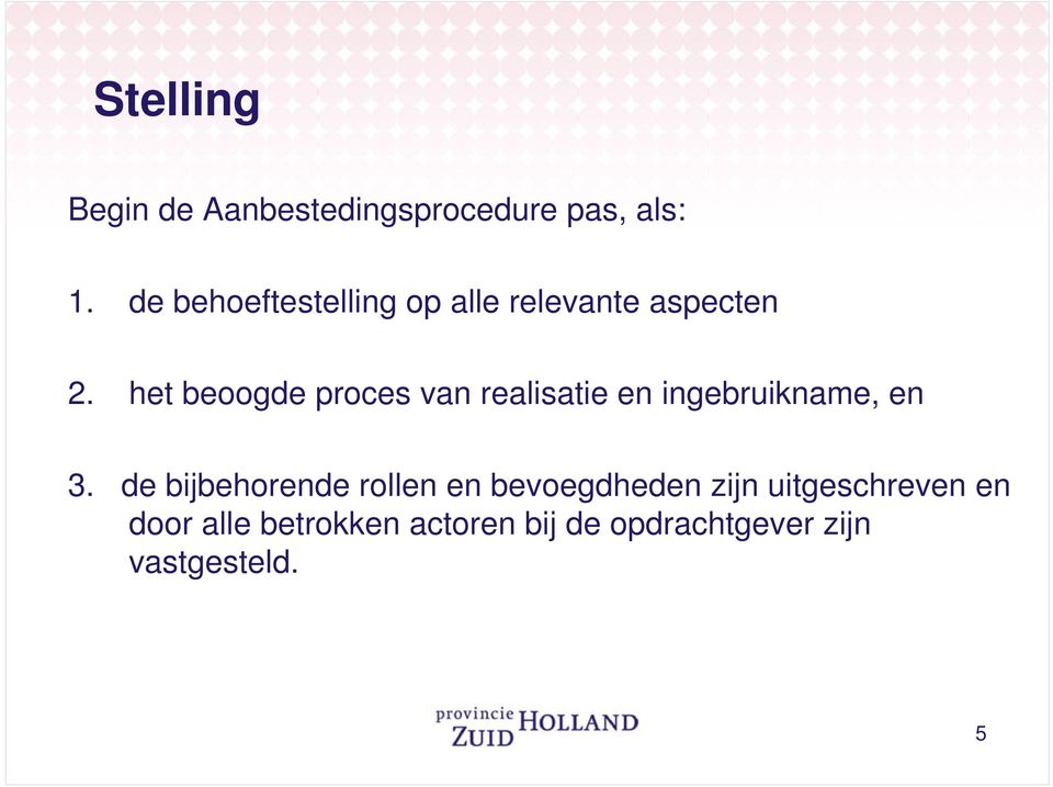 het beoogde proces van realisatie en ingebruikname, en 3.