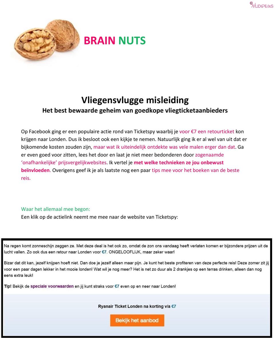 Natuurlijk ging ik er al wel van uit dat er bijkomende kosten zouden zijn, maar wat ik uiteindelijk ontdekte was vele malen erger dan dat.