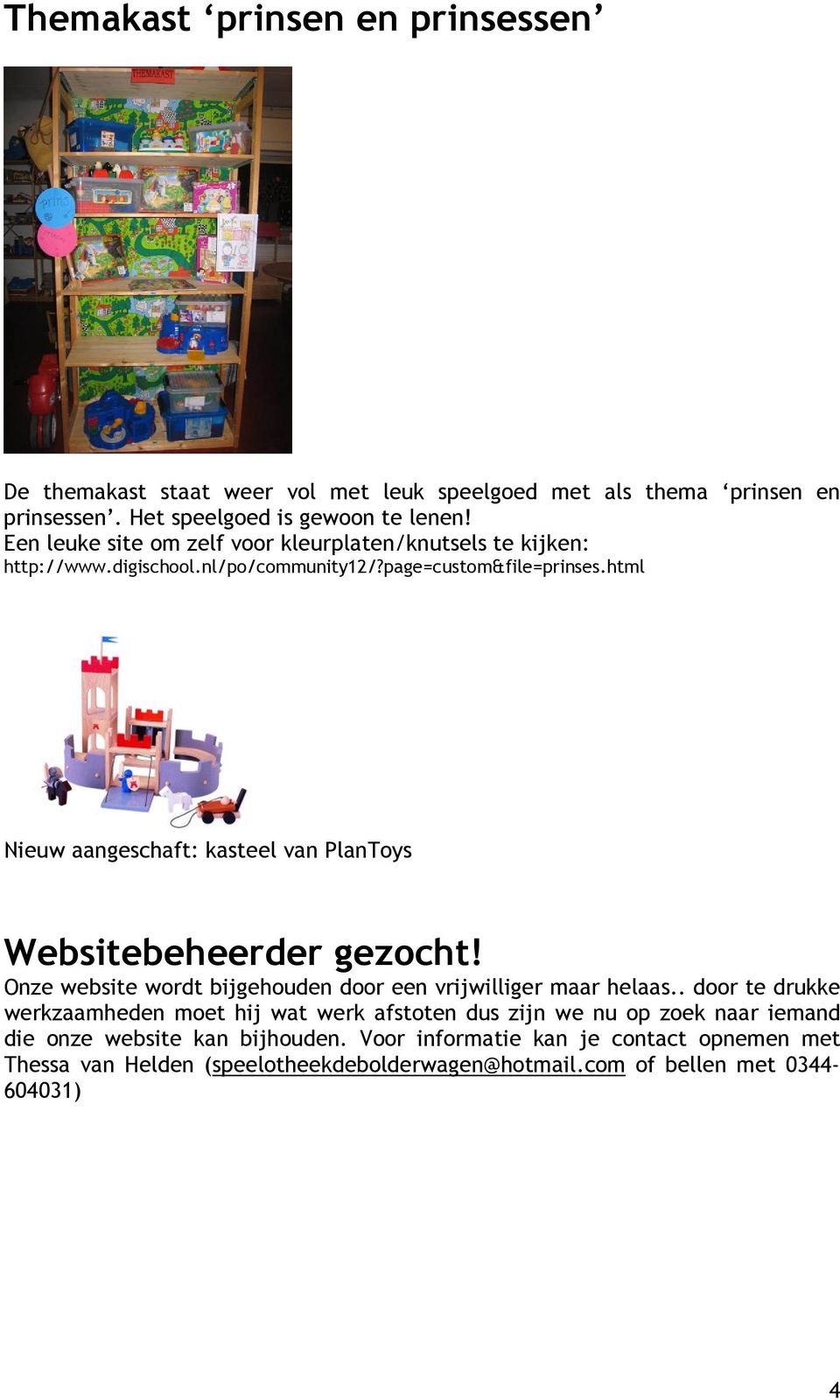 html Nieuw aangeschaft: kasteel van PlanToys Websitebeheerder gezocht! Onze website wordt bijgehouden door een vrijwilliger maar helaas.