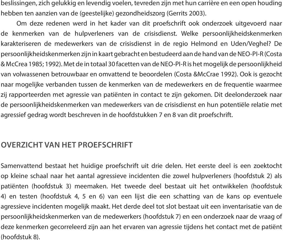Welke persoonlijkheidskenmerken karakteriseren de medewerkers van de crisisdienst in de regio Helmond en Uden/Veghel?