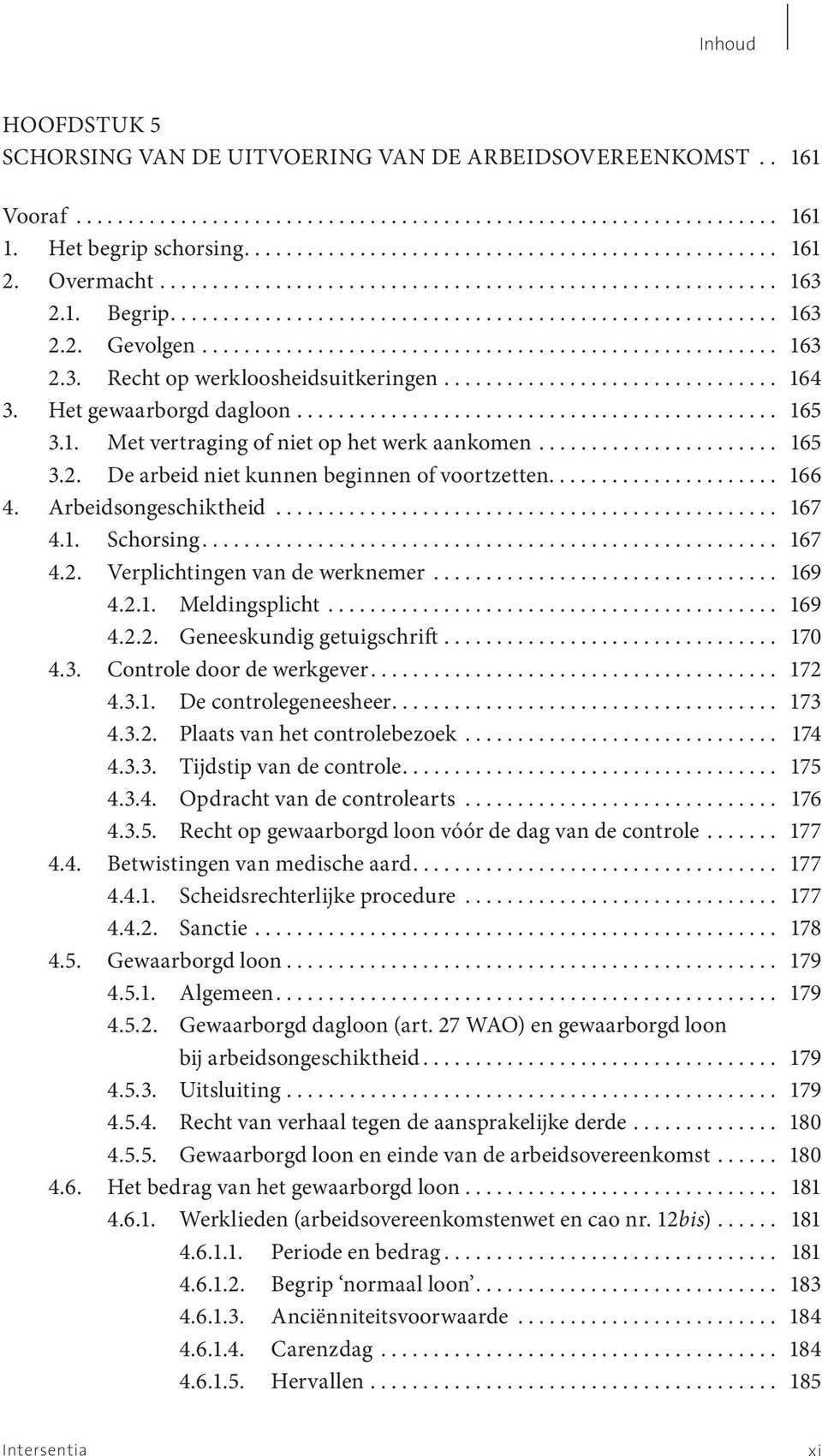 ............................... 164 3. Het gewaarborgd dagloon.............................................. 165 3.1. Met vertraging of niet op het werk aankomen....................... 165 3.2.