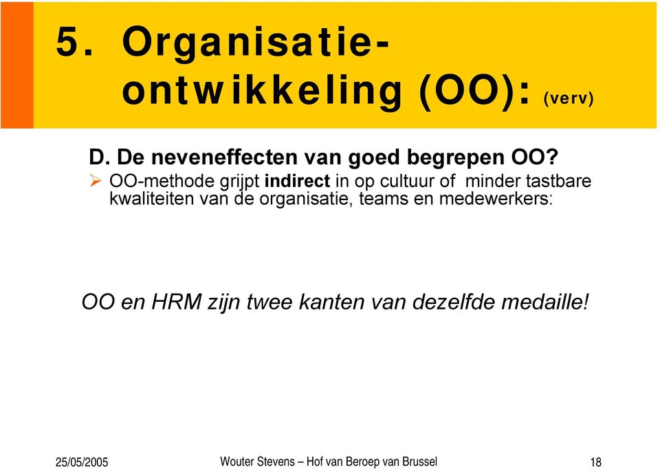 OO-methode grijpt indirect in op cultuur of minder tastbare