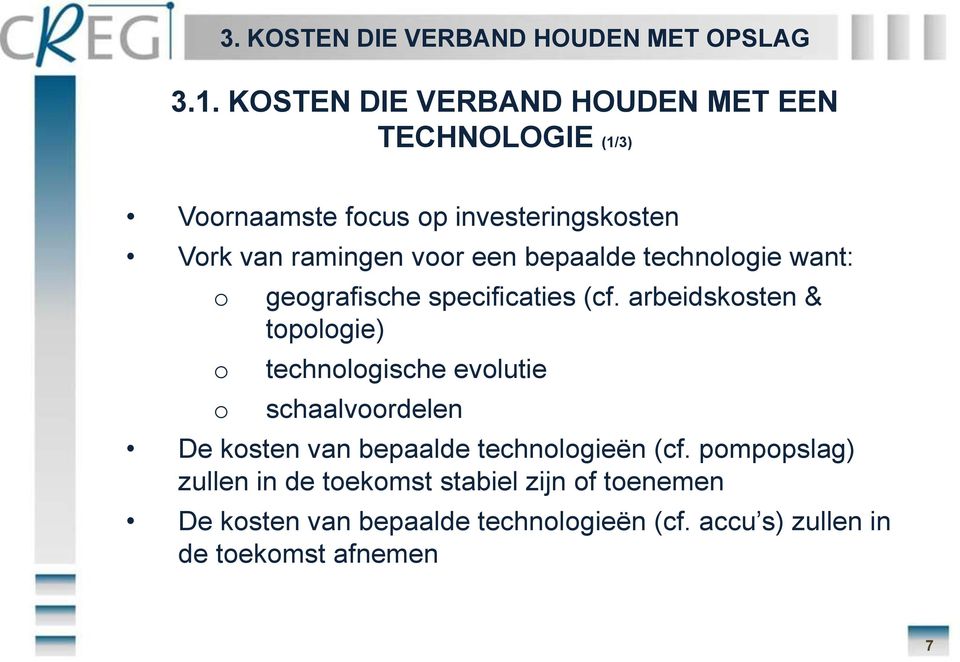 bepaalde technologie want: o o o geografische specificaties (cf.