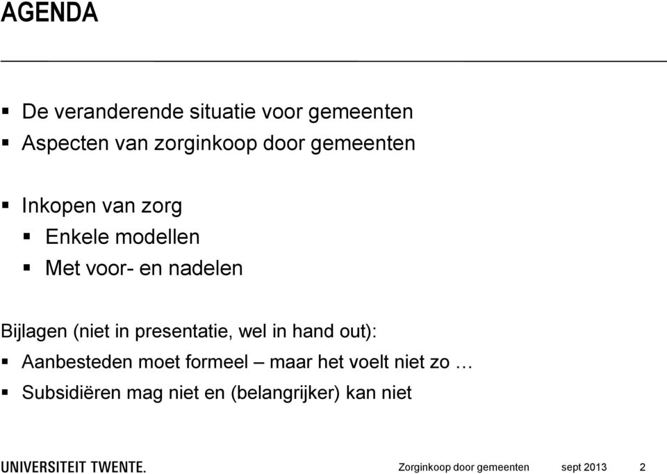 Bijlagen (niet in presentatie, wel in hand out): Aanbesteden moet