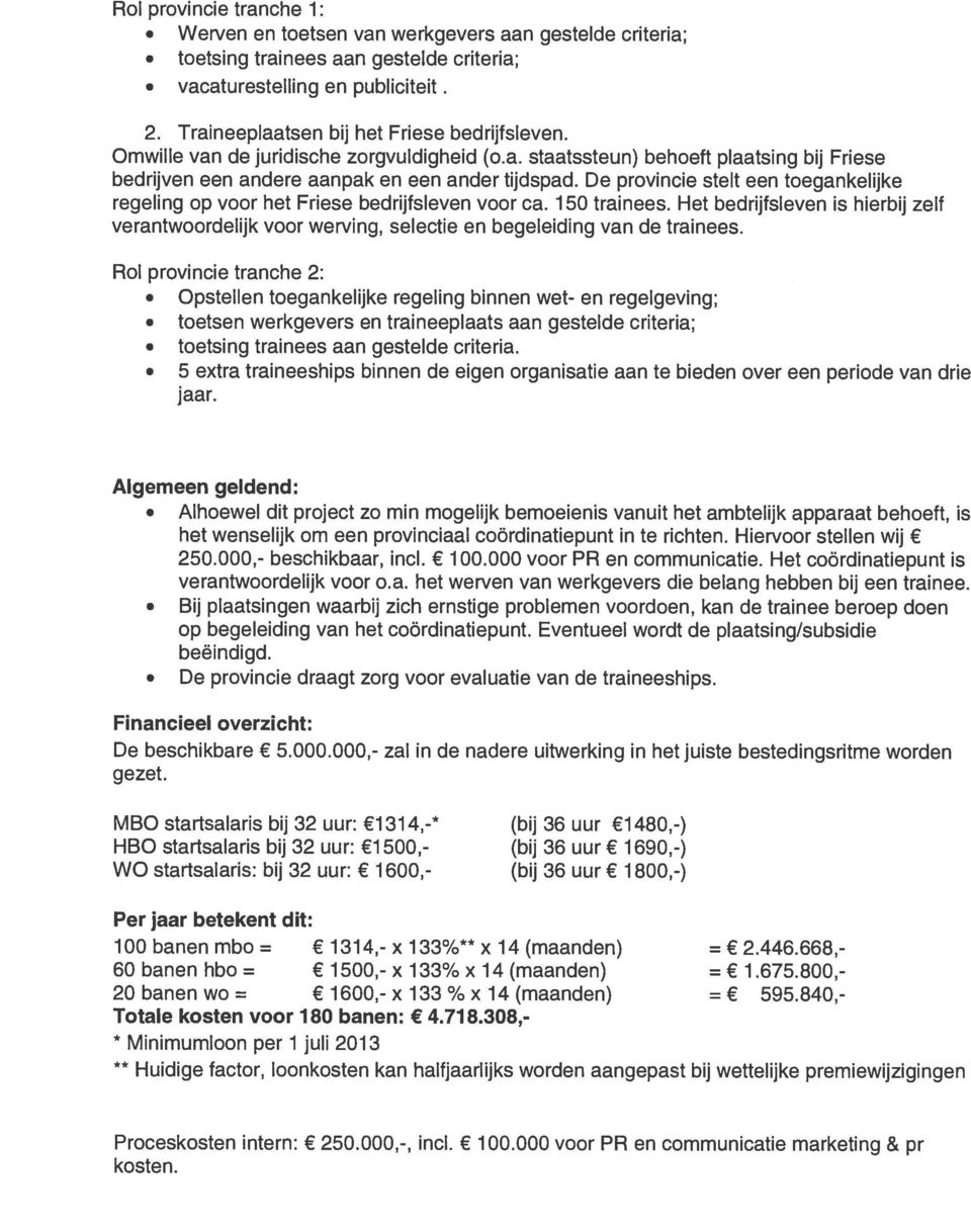 De provincie stelt een toegankelijke regeling op voor het Friese bedrijfsleven voor ca. 150 trainees.