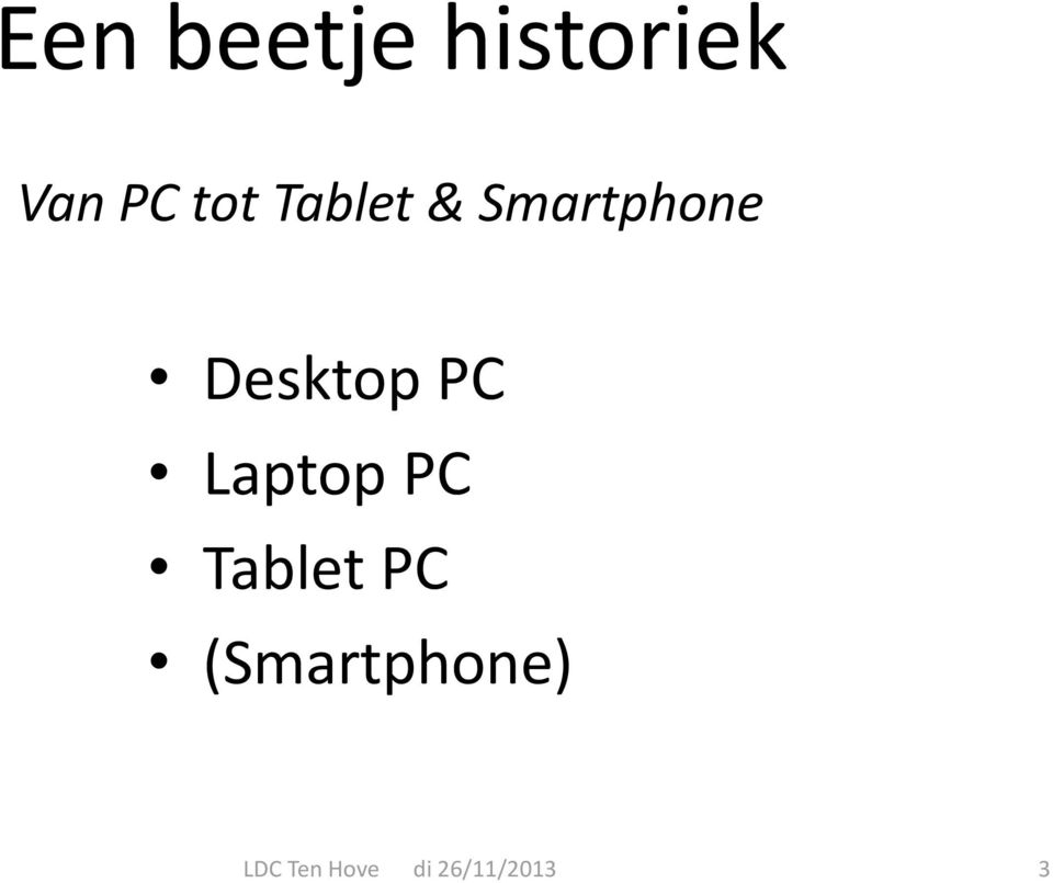 Desktop PC Laptop PC Tablet PC