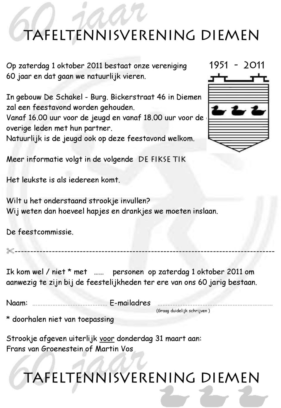 Natuurlijk is de jeugd ook op deze feestavond welkom. Meer informatie volgt in de volgende DE FIKSE TIK Het leukste is als iedereen komt. Wilt u het onderstaand strookje invullen?