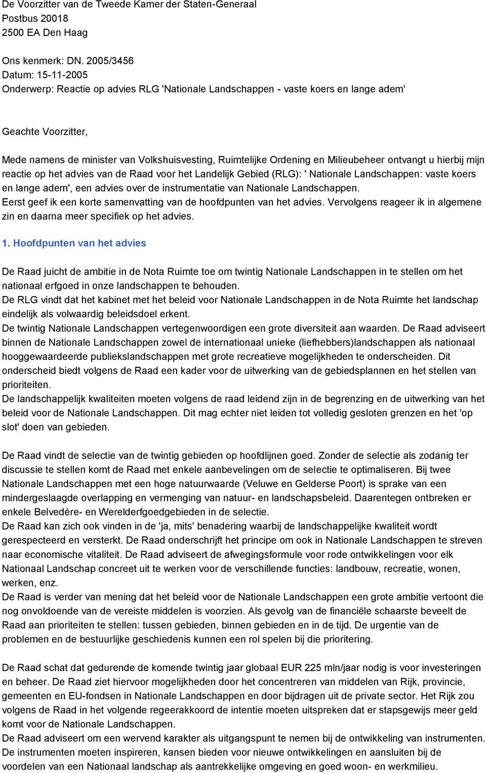 Ordening en Milieubeheer ontvangt u hierbij mijn reactie op het advies van de Raad voor het Landelijk Gebied (RLG): ' Nationale Landschappen: vaste koers en lange adem', een advies over de