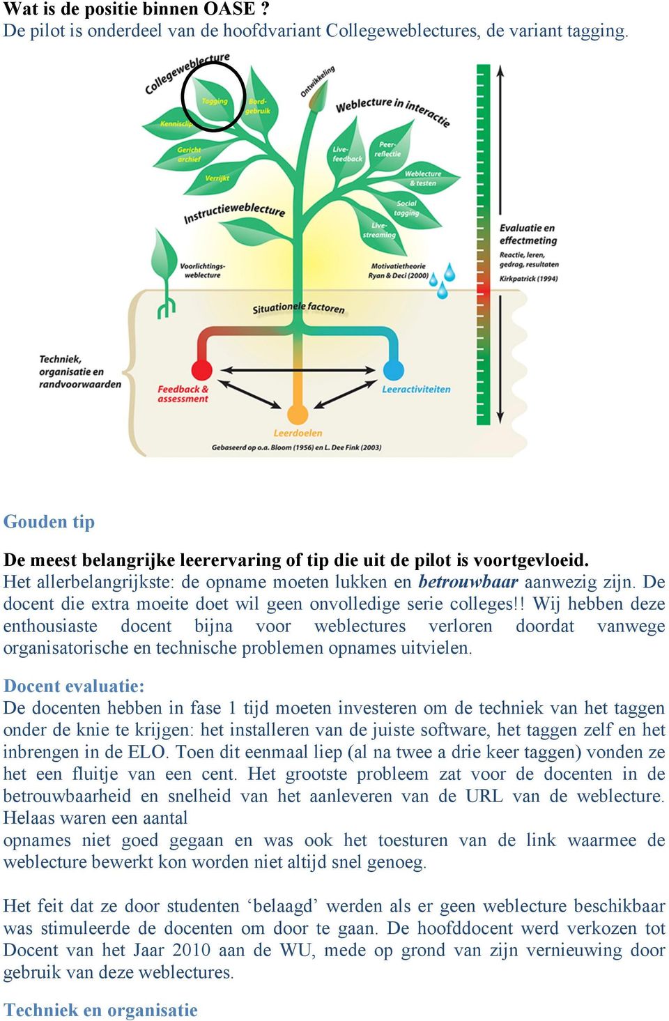 ! Wij hebben deze enthousiaste docent bijna voor weblectures verloren doordat vanwege organisatorische en technische problemen opnames uitvielen.