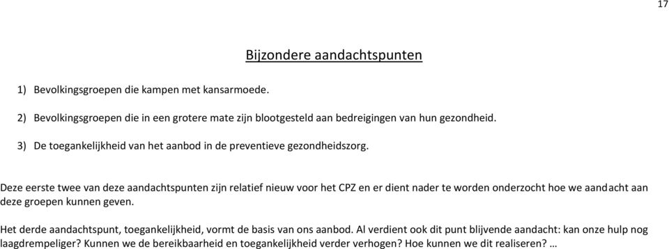 3) De toegankelijkheid van het aanbod in de preventieve gezondheidszorg.