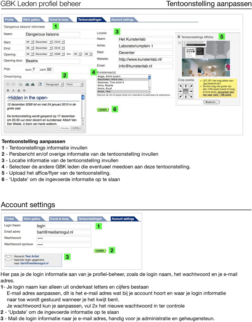 6 - Updte om de ingevoerde informtie op te sln Account settings 3 Hier ps je de login informtie n vn je profiel-eheer, zols de login nm, het wchtwoord en je e-mil dres.