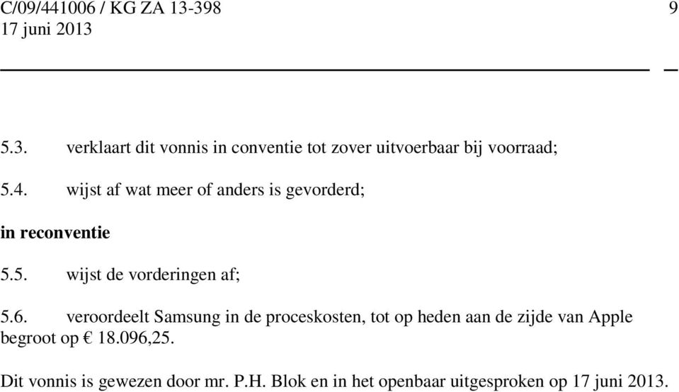 6. veroordeelt Samsung in de proceskosten, tot op heden aan de zijde van Apple begroot