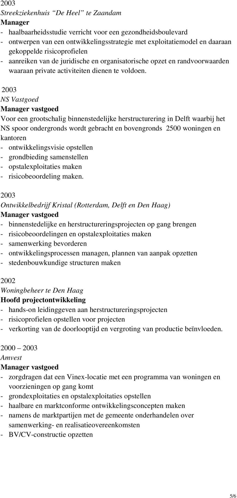 2003 NS Vastgoed Voor een grootschalig binnenstedelijke herstructurering in Delft waarbij het NS spoor ondergronds wordt gebracht en bovengronds 2500 woningen en kantoren - ontwikkelingsvisie