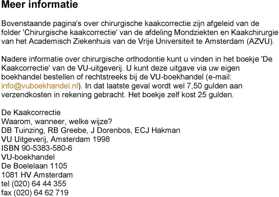 U kunt deze uitgave via uw eigen boekhandel bestellen of rechtstreeks bij de VU-boekhandel (e-mail: info@vuboekhandel.nl).