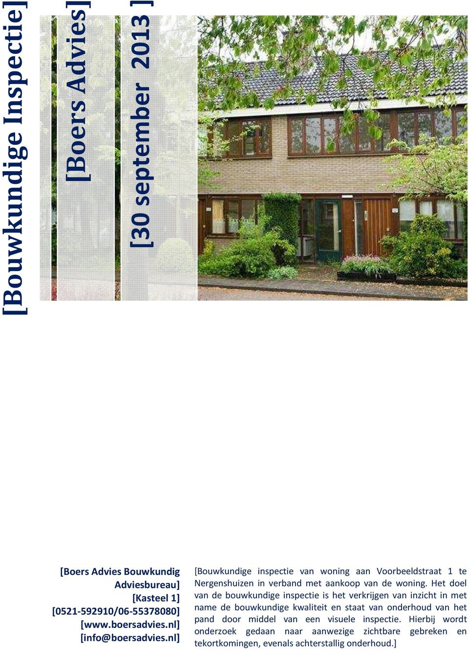 nl] [Bouwkundige inspectie van woning aan Voorbeeldstraat 1 te Nergenshuizen in verband met aankoop van de woning.