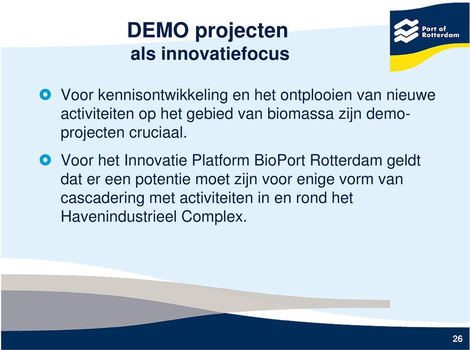 Voor het Innovatie Platform BioPort Rotterdam geldt dat er een potentie moet zijn
