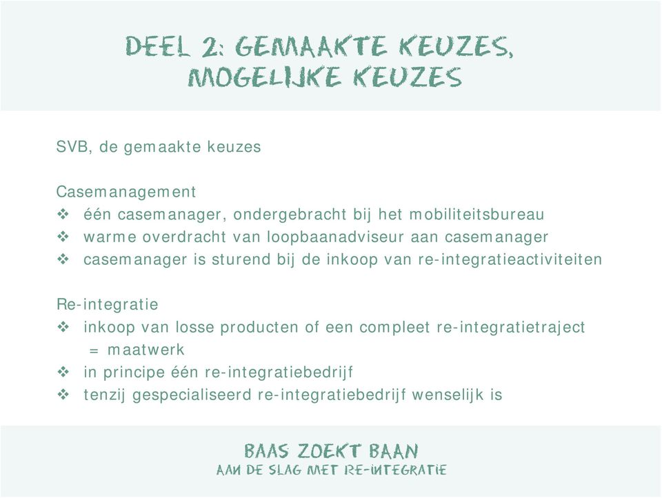 sturend bij de inkoop van re-integratieactiviteiten Re-integratie inkoop van losse producten of een compleet