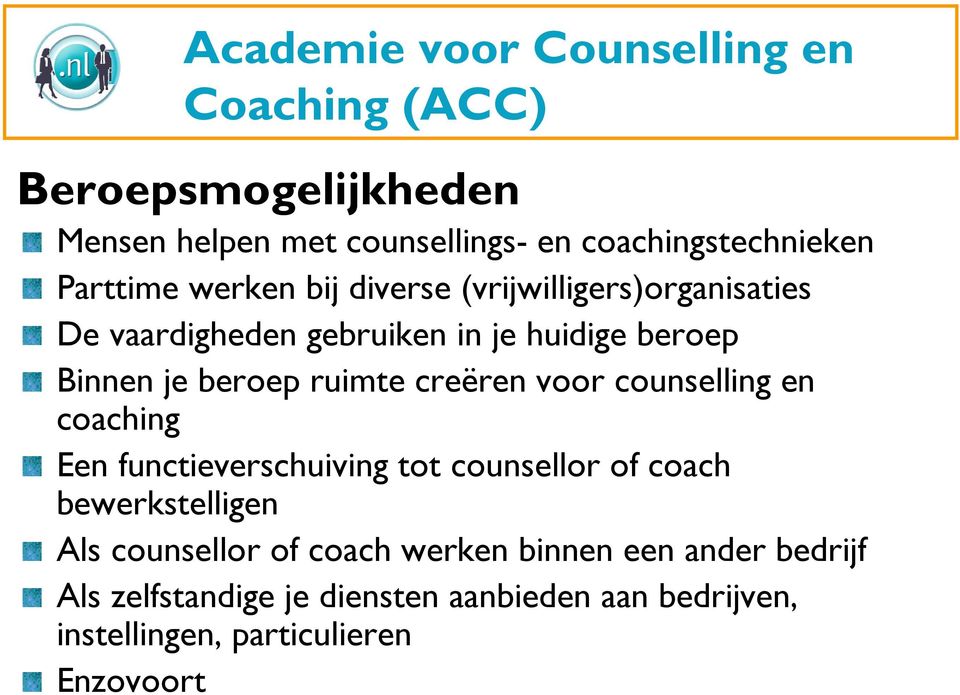 creëren voor counselling en coaching Een functieverschuiving tot counsellor of coach bewerkstelligen Als counsellor of