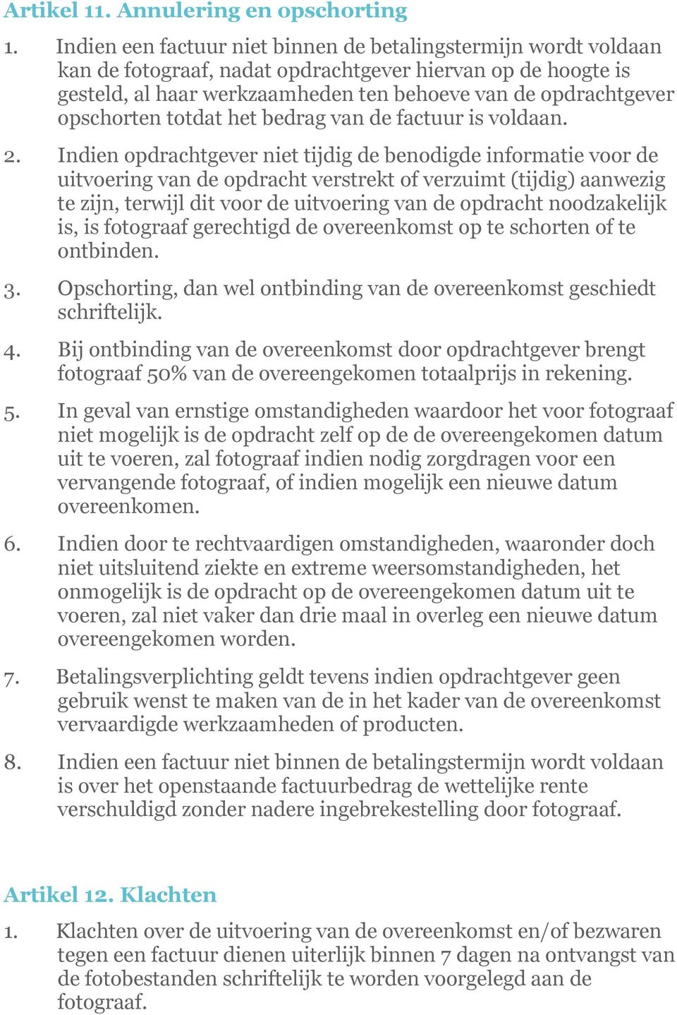 opschorten totdat het bedrag van de factuur is voldaan. 2.