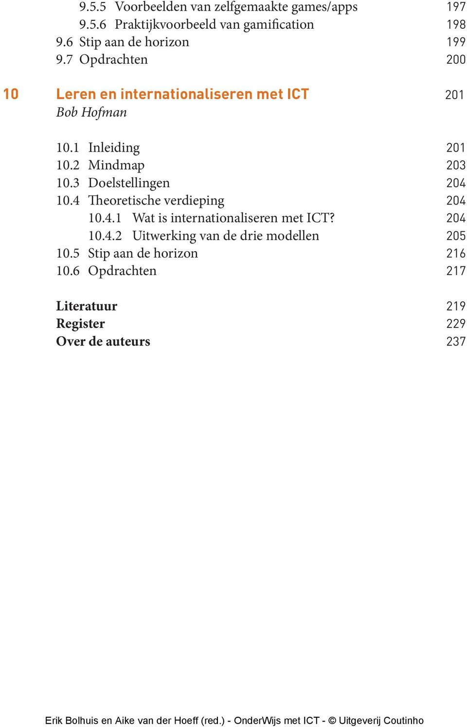 1 Inleiding 201 10.2 Mindmap 203 10.3 Doelstellingen 204 10.4 Theoretische verdieping 204 10.4.1 Wat is internationaliseren met ICT?