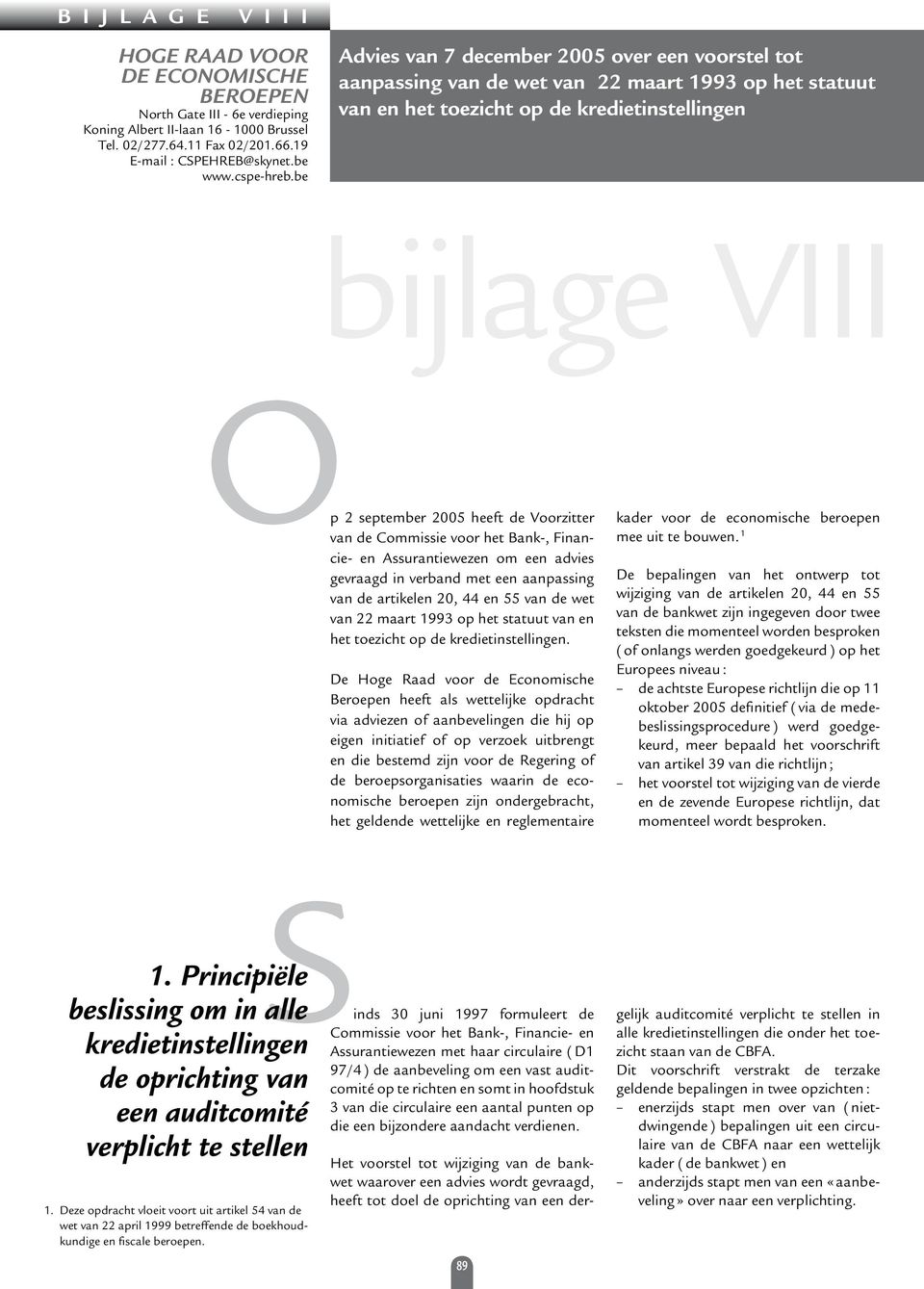 Voorzitter van de Commissie voor het Bank-, Financie- en Assurantiewezen om een advies gevraagd in verband met een aanpassing van de artikelen 20, 44 en 55 van de wet van 22 maart 1993 op het statuut