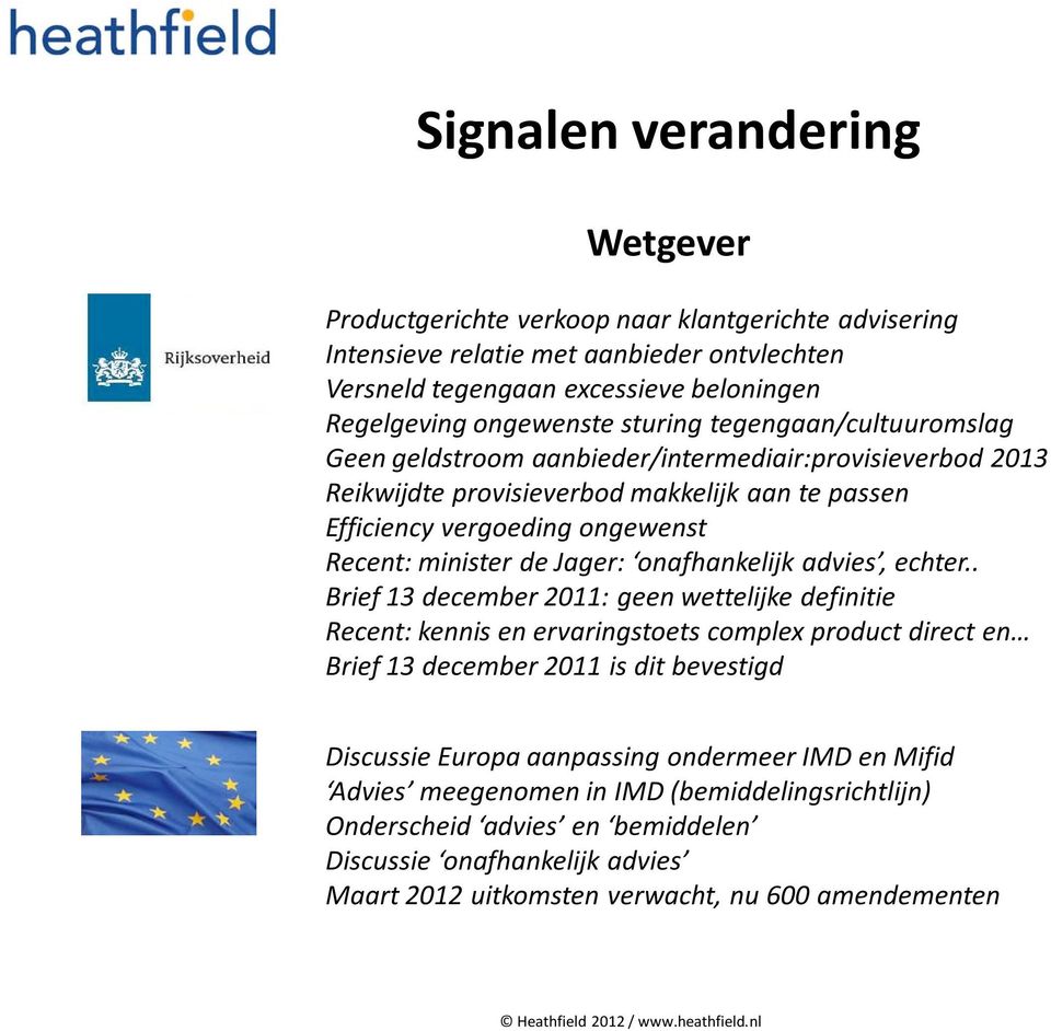 Jager: onafhankelijk advies, echter.