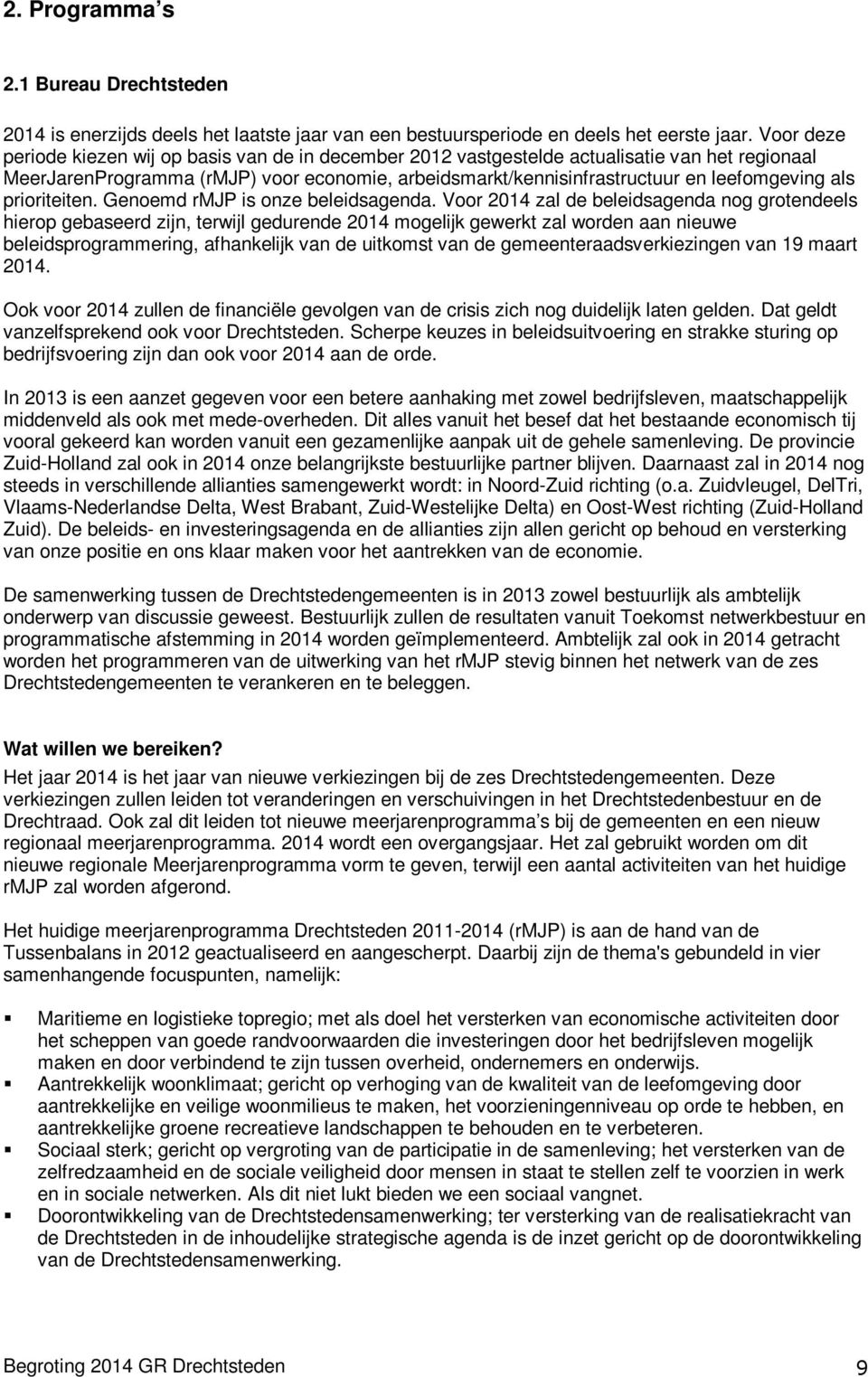 als prioriteiten. Genoemd rmjp is onze beleidsagenda.