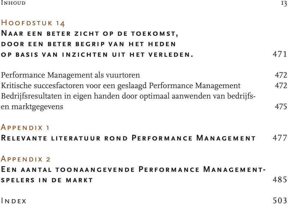 471 Performance Management als vuurtoren 472 Kritische succesfactoren voor een geslaagd Performance Management 472