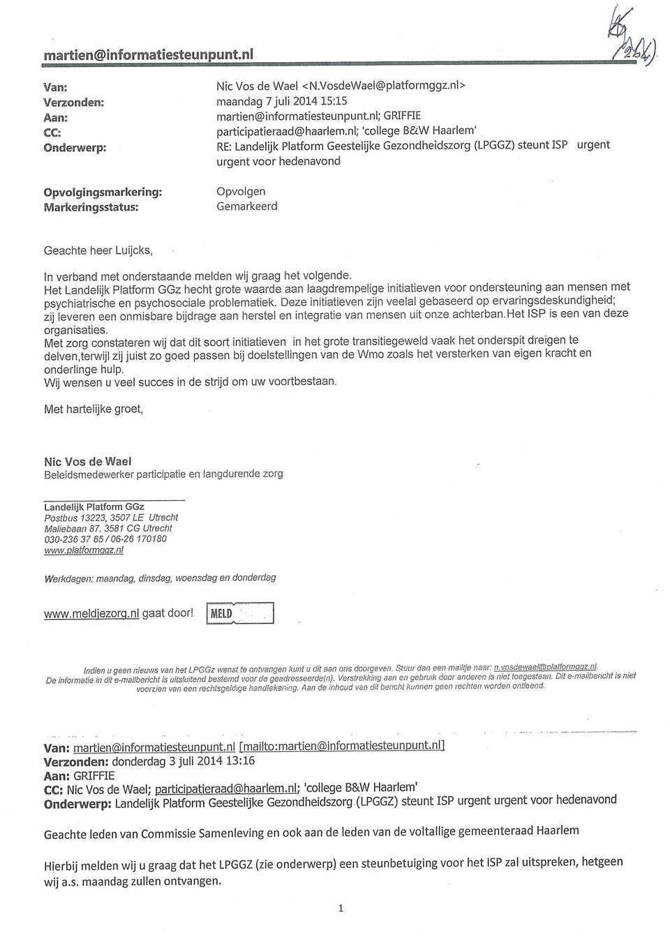 nl; 'college B&W Haarlem' RE: Landelijk Platform Geestelijke Gezondheidszorg (LPGGZ) steunt ISP urgent urgent voor hedenavond Opvolgen Gemarkeerd Geachte heer Luijcks, In verband met onderstaande